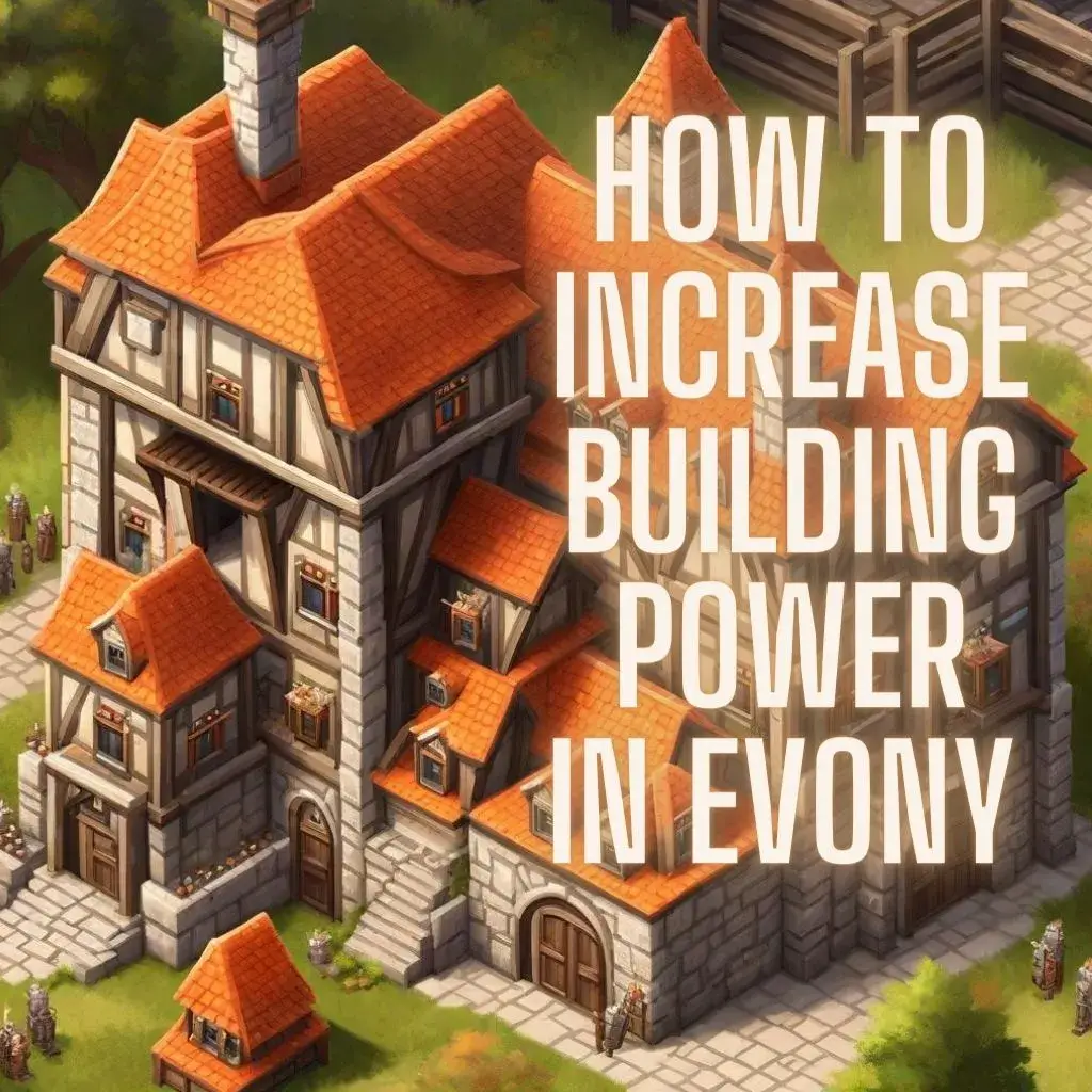 How To Increase Building Power In Evony
