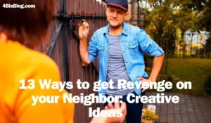 13 Ways to get Revenge on your Neighbor: Creative Ideas