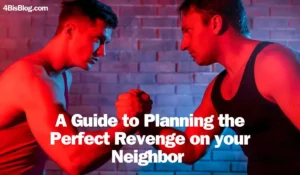 A Guide to Planning the Perfect Revenge on your Neighbor
