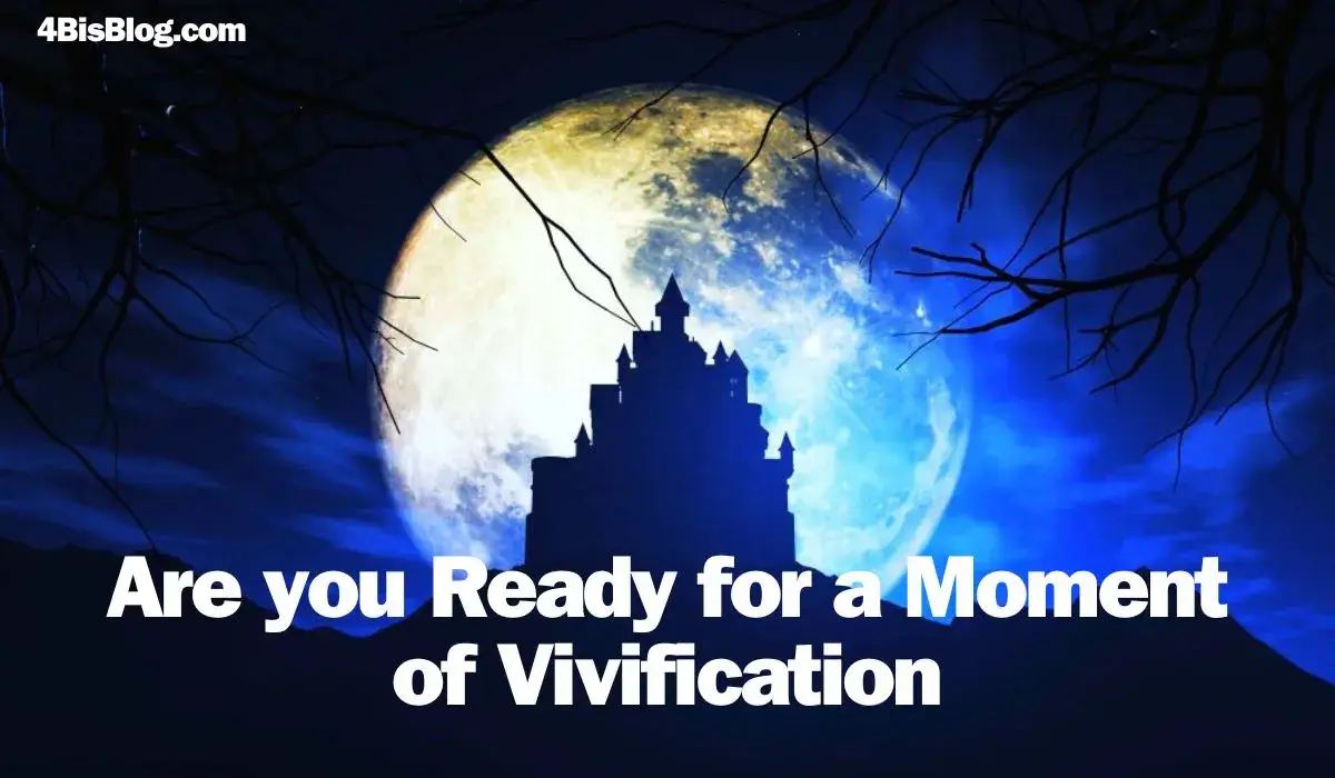 Are you Ready for a Moment of Vivification