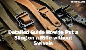 Detailed Guide on How to Put a Sling on a Rifle without Swivels