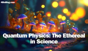 Quantum Physics: The Ethereal in Science