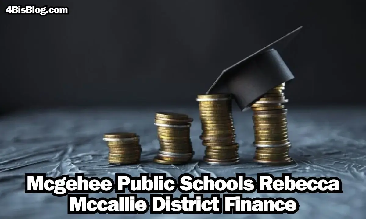 Mcgehee Public Schools Rebecca Mccallie District Finance