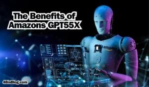 The Benefits of Amazons GPT55X