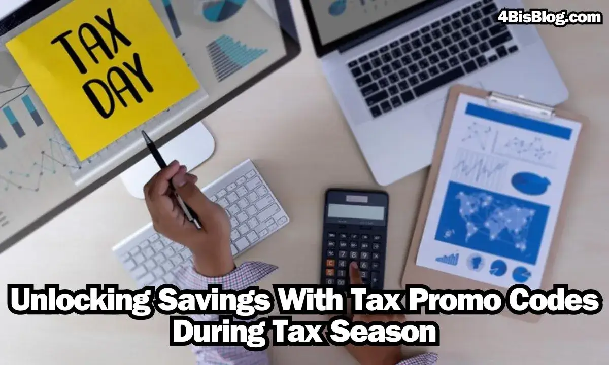 Unlocking Savings With Tax Promo Codes During Tax Season